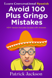 Avoid 100 Plus Gringo Mistakes - Learn Conversational Spanish