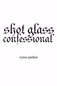 shot glass confessional