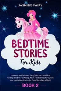 Bedtime Stories for Kids: (Book 2) Unicorns and Delicious Fairy Tales for Little Girls to Help Children Fall Asleep. More Mindfulness for Cynics and Meditation Stories for De