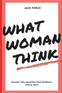 What woman think