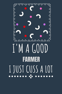 I'm a Good Farmer I Just Cuss a Lot