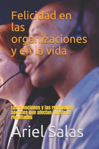 Felicidad en las organizaciones y en la vida