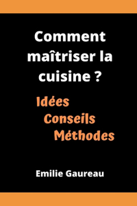 Comment maîtriser la cuisine ?