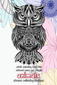 Adult Coloring Book for Colored Pens and Pencils - Animals - Stress Relieving Designs