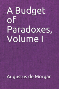 A Budget of Paradoxes, Volume I
