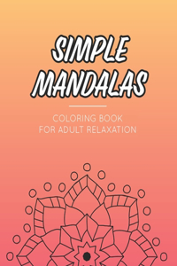 Simple Mandala Coloring Book For Adult Relaxation