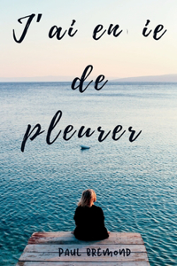 J'ai envie de pleurer