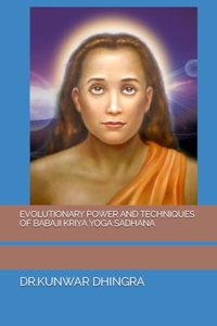 Evolutionary Power and Techniques of Babaji Kriya Yoga Sadhana