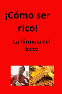 ¡Cómo ser rico!