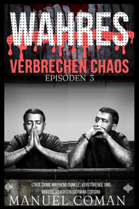 Wahres Verbrechen Chaos Episoden 3