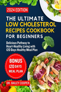 Ultimate Low Cholesterol Recipes Cookbook for Beginners 2024