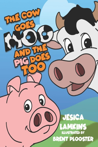 Cow Goes Moo and the Pig Does Too