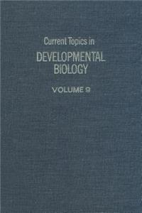 Current Topics in Developmntl Biology V9