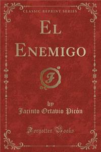 El Enemigo (Classic Reprint)