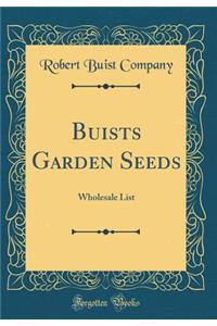 Buists Garden Seeds: Wholesale List (Classic Reprint)