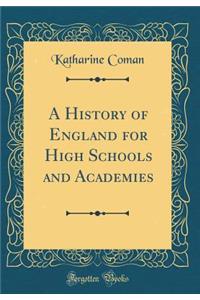 A History of England for High Schools and Academies (Classic Reprint)