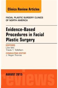 Evidence-Based Procedures in Facial Plastic Surgery, an Issue of Facial Plastic Surgery Clinics of North America