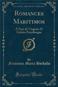 Romances Maritimos: A Nau de Viagem; O Galeāo Enxobregas (Classic Reprint)