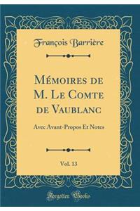 Mï¿½moires de M. Le Comte de Vaublanc, Vol. 13: Avec Avant-Propos Et Notes (Classic Reprint)