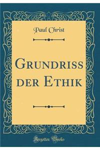 Grundriss Der Ethik (Classic Reprint)