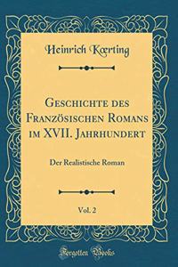 Geschichte des Französischen Romans im XVII. Jahrhundert, Vol. 2: Der Realistische Roman (Classic Reprint)