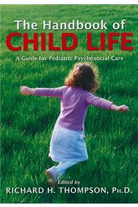 The Handbook of Child Life: A Guide for Pediatric Psychosocial Care