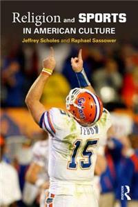 Religion and Sports in American Culture. by Jeffrey Scholes and Raphael Sassower