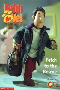 Fetch to the Rescue (Fetch the Vet S.)