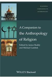 Companion to the Anthropology of Religion