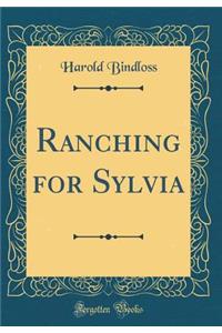 Ranching for Sylvia (Classic Reprint)