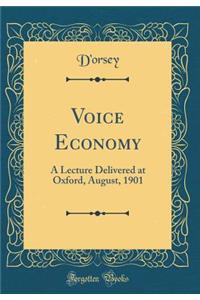 Voice Economy: A Lecture Delivered at Oxford, August, 1901 (Classic Reprint)