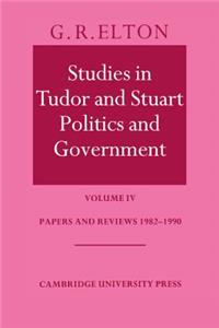 Studies in Tudor and Stuart Politics and Government: Volume 4, Papers and Reviews 1982–1990