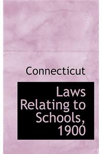 Laws Relating to Schools, 1900