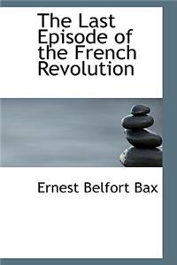 The Last Episode of the French Revolution