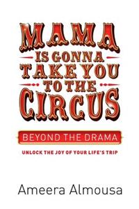 Mama Is Gonna Take You to the Circus