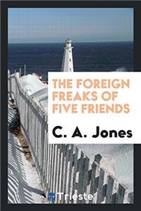 THE FOREIGN FREAKS OF FIVE FRIENDS
