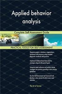 Applied behavior analysis Complete Self-Assessment Guide