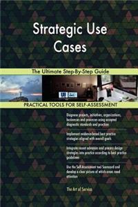 Strategic Use Cases The Ultimate Step-By-Step Guide