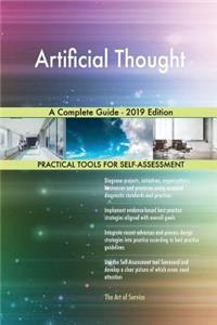 Artificial Thought A Complete Guide - 2019 Edition