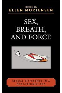 Sex, Breath, and Force