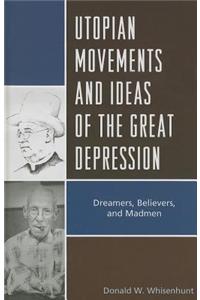 Utopian Movements and Ideas of the Great Depression