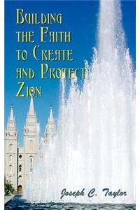 Building the Faith to Create and Protect Zion