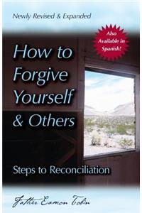 How to Forgive Yourself and Others (Newly Revised and Expanded)