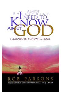 Almost Everything I Need to Know about God