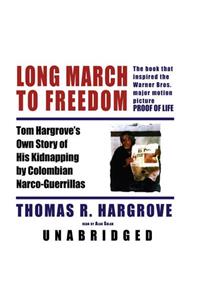 Long March to Freedom Lib/E: Tom Hargrove's Own Story of His Kidnapping by Colombian Narco-Guerrillas