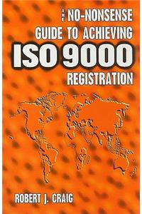 No-Nonsense Guide to Achieving ISO 9000 Registration