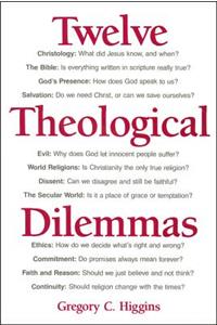 Twelve Theological Dilemmas