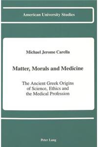 Matter, Morals and Medicine