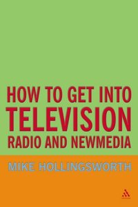 How to Get into Television, Radio and New Media