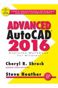 Advanced AutoCAD 2016 Exercise Workbook